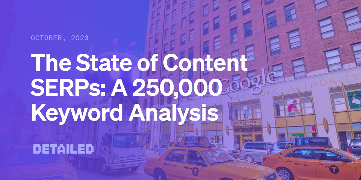 The State of Content material SERPs: A 250,000 Key phrase Evaluation – Detailed.com | Digital Noch