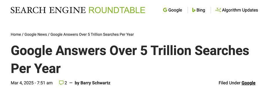 More than 5 trillion searches are being made on Google each year (and they just said that number is growing)